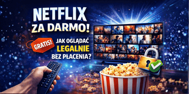 Netflix za darmo – jak oglądać legalnie bez płacenia