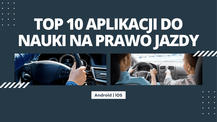 Najlepsza aplikacja do nauki na prawo jazdy - Ranking 2026. Jak zdać teorię za pierwszym razem?