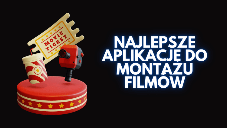 Najlepsze darmowane aplikacje do montowania filmów w 2026 – pełna lista i opisy