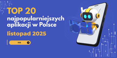 TOP 20 najpopularniejszych aplikacji na iOS w Polsce - listopad 2025