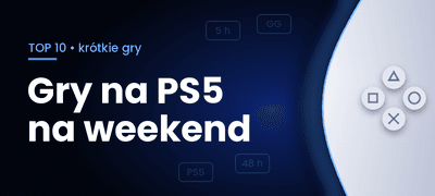 Krótkie gry na PS5 – 10 gier, które przejdziesz w jeden weekend