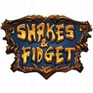 Shakes and Fidget 